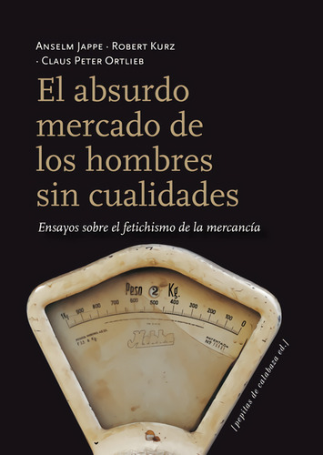 El Absurdo Mercado De Los Hombres Sin Cualidades - Jappe,