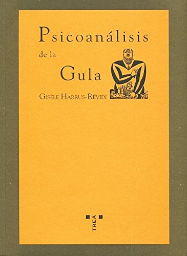 Psicoanálisis De La Gula, de Gisele Harrus-Revidi. Serie 8497041256, vol. 1. Editorial Plaza & Janes   S.A., tapa blanda, edición 2004 en español, 2004