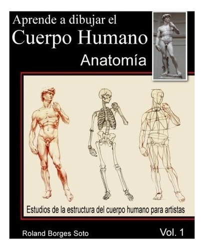 Libro : Aprende A Dibujar El Cuerpo Humano / Volumen #1 -...