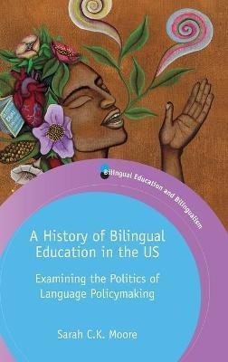 Libro A History Of Bilingual Education In The Us : Examin...