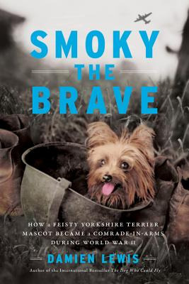 Libro Smoky The Brave: How A Feisty Yorkshire Terrier Mas...