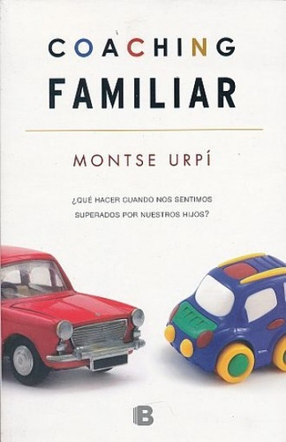 Coaching Familiar, De Montse Urpí. Editorial Ediciones B En Español