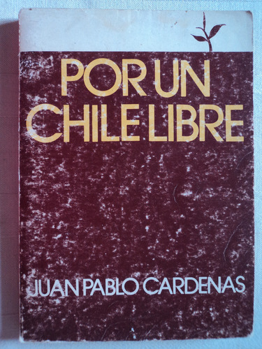 Por Un Chile Libre - Juan Pablo Cárdenas Squella