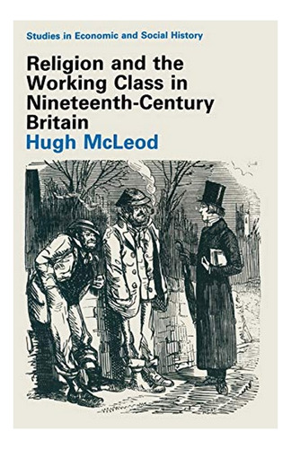 Religion And The Working Class In Nineteenth-century Br. Eb7