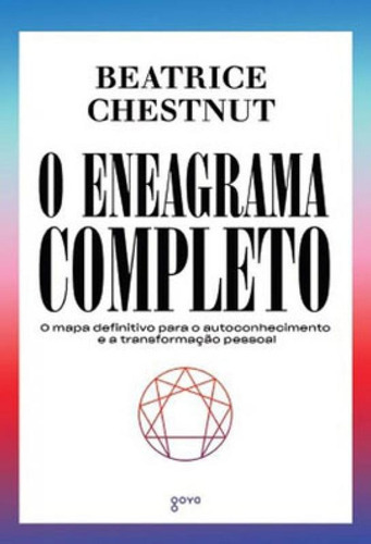 O Eneagrama Completo: O Mapa Definitivo Para O Autoconhecimento E A Transformação Pessoal, De Chestnut, Beatrice. Editora Goya, Capa Mole Em Português