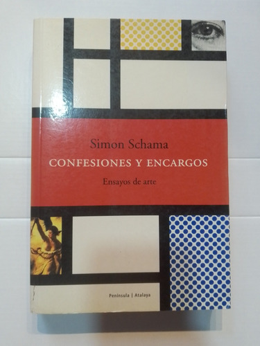 Confesiones Y Encargos - Ensayos De Arte - Simón Schama 