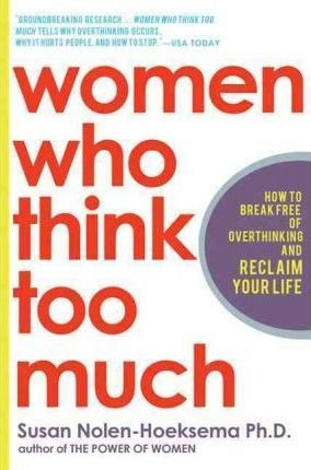 Women Who Think Too Much - Susan Nolen-hoeksema (paperback)