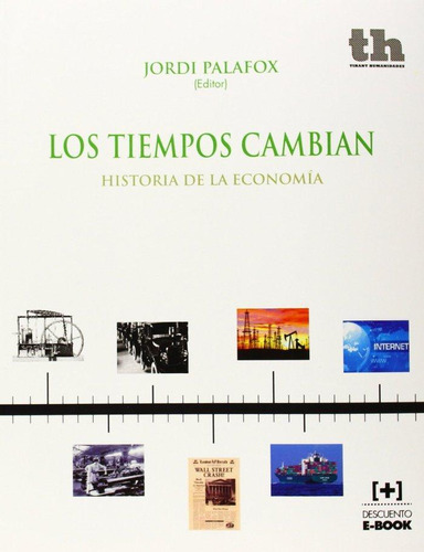 Libro: Los Tiempos Cambian. Historia De La Economía. Betrán 