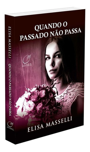 Quando O Passado Não Passa, De Masselli, Elisa. Editora Lumen Editorial, Capa Mole Em Português