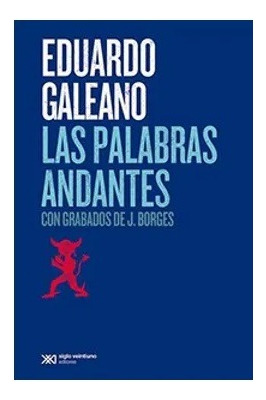 Las Palabras Andantes - Galeano Eduardo (libro)