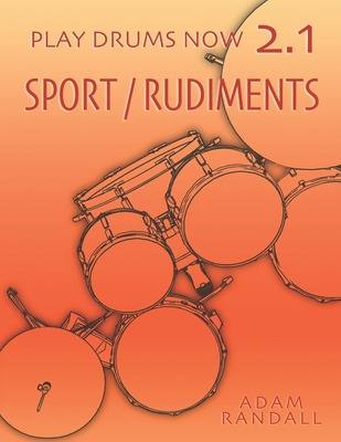 Libro Play Drums Now 2.1: Sport / Rudiments: Total Physic...