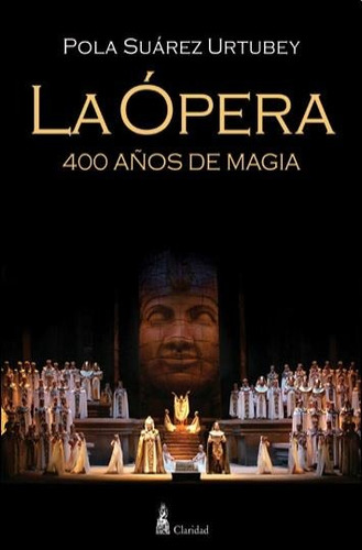 La Opera - Cuatrocientos Anos De Historia - Suarez Urtubey