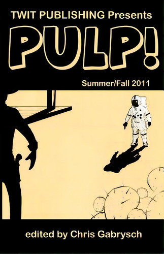 Twit Publishing Presents: Pulp!: Summer/fall 2011, De Gabrysch, Chris. Editorial Createspace, Tapa Blanda En Inglés