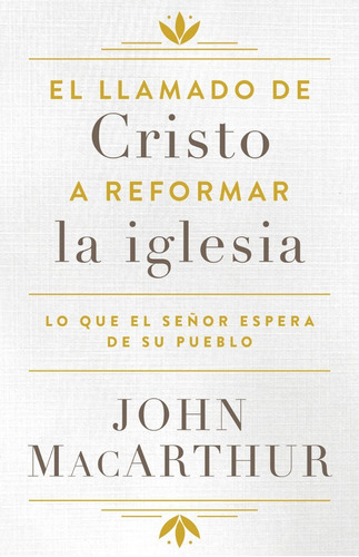 Llamado De Cristo Reformar La Iglesia John Macarthurjbn