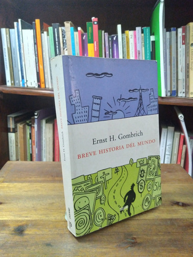 Breve Historia Del Mundo - Ernst H. Gombrich