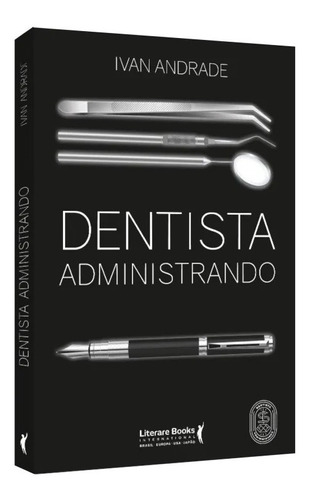 Dentista Administrando - Ivan Andrade - Literare Books