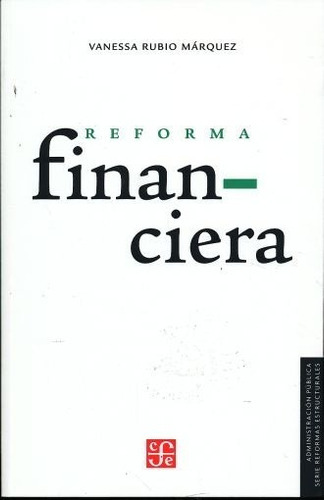 Reforma Financiera: No, De Rubio Márquez, Vanessa. Serie No, Vol. No. Editorial Fce (fondo De Cultura Económica), Tapa Blanda, Edición No En Español, 1