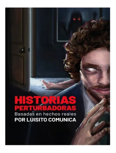 Historias Perturbadoras De Luisito Comunica