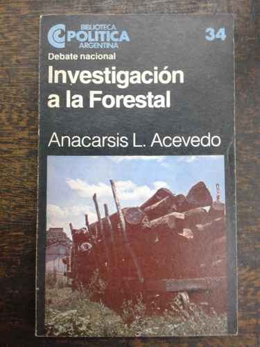 Investigacion A La Forestal * Anacarsis L. Acevedo * Ceal *