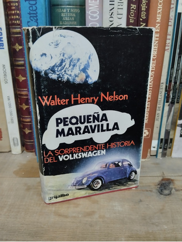 Pequeña Maravilla. La Sorprendente Historia Del Volkswagen.