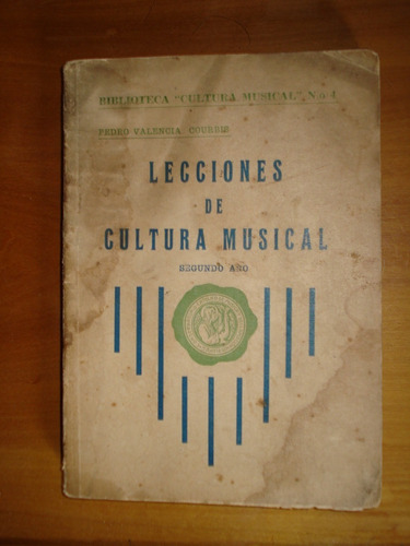 Lecciones De Cultura Musical - Pedro Valencia Courbis, 1939.