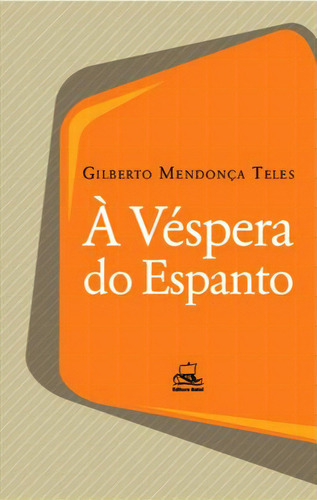 A Vespera Do Espanto - 1ªed.(2023), De Gilberto Mendonça Teles. Editora Batel, Capa Mole, Edição 1 Em Português, 2023