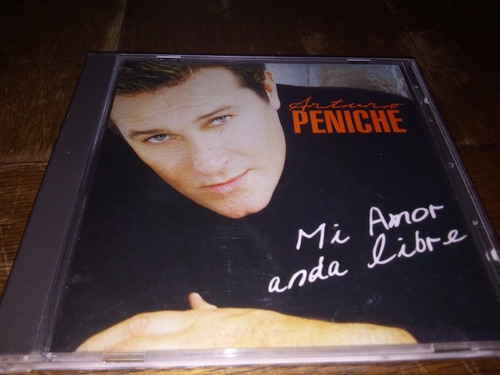 Cd Arturo Peniche Mi Amor Anda Libre