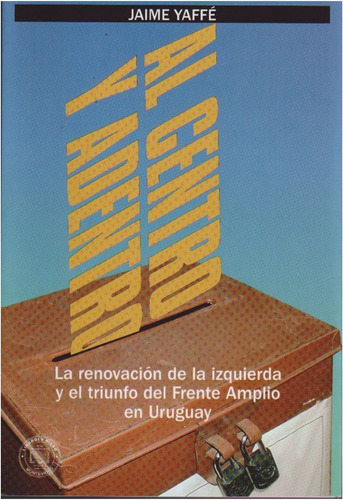 Al Centro Y Adentro : La  Renovacion De La Izquierda(libro) 