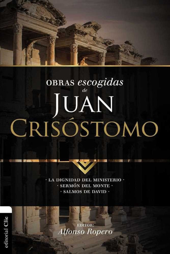 Obras Escogidas De Juan Crisostomo - Ropero, Alfonso