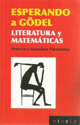 Libro Esperando A Gödel Literatura Y Matemáticas De Francisc