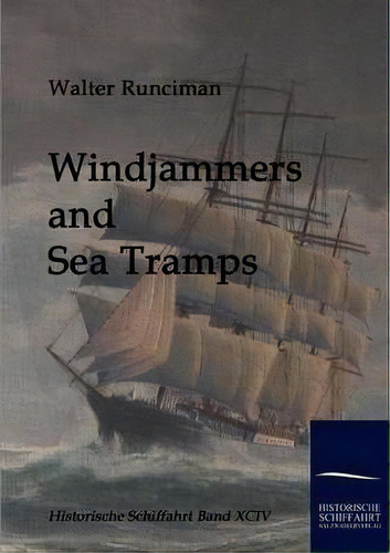 Windjammers And Sea Tramps, De Walter Runciman. Editorial Salzwasser Verlag Gmbh, Tapa Blanda En Inglés