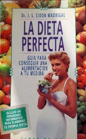 Dr. Jose Luis Cidon Madrigal: La Dieta Perfecta