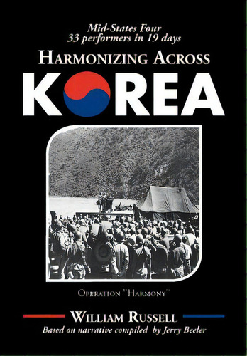 Harmonizing Across Korea: Operation ''harmony'', De Russell, William. Editorial Authorhouse, Tapa Dura En Inglés