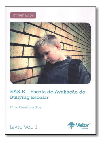 Eab-e: Escala De Avaliação De Bullying Escolar - Vol.1 - L, De Fábio Camilo. Editorial Vetor - Teste 30%, Tapa Mole En Português