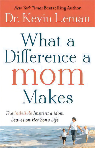 What A Difference A Mom Makes, De Kevin Leman. Editorial Baker Publishing Group, Tapa Blanda En Inglés