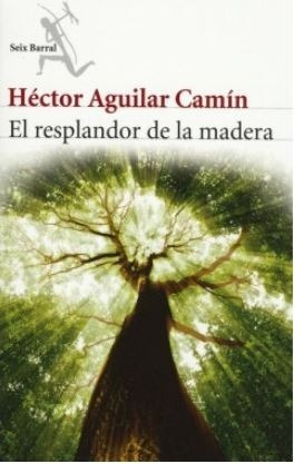 Resplandor De La Madera Aguilar Camín