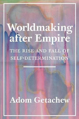 Libro Worldmaking After Empire : The Rise And Fall Of Sel...