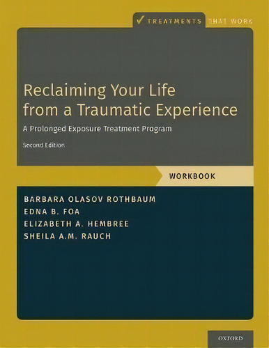 Reclaiming Your Life From A Traumatic Experience : A Prolonged Exposure Treatment Program - Workbook, De Barbara Olasov Rothbaum. Editorial Oxford University Press Inc, Tapa Blanda En Inglés