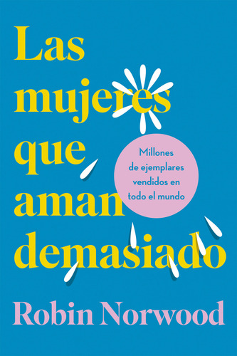 Libro Las Mujeres Que Aman Demasiado - Robin Norwood - Vergara