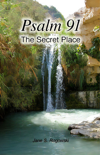Psalm 91 -- The Secret Place, De Rogowski, Jane S.., Vol. 1. Editorial Createspace, Tapa Blanda En Inglés