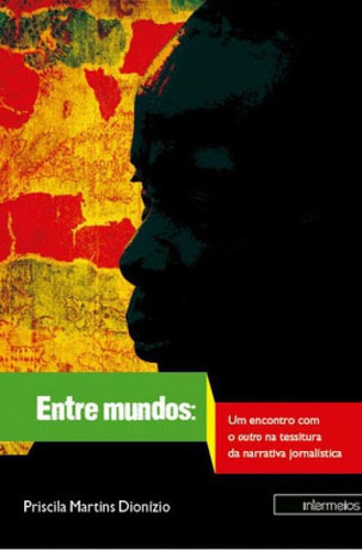 Entremundos, De Dionizio, Priscila Martins. Editora Intermeios, Capa Mole, Edição 1ª Edição - 2014 Em Português