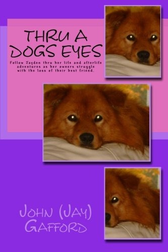 Thru A Dogs Eyes Follow Jayden Thru Her Life And Afterlife A