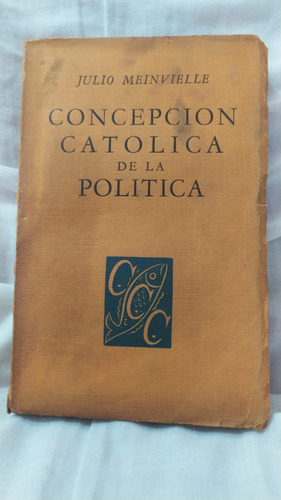 Julio Meinvielle Concepcion Catolica De La Politica Original