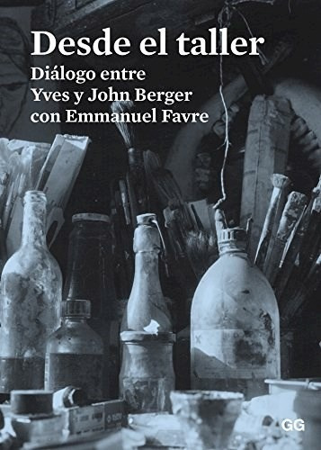 Desde El Taller Dialogo Entre Yves Y John Berger Con Emmanu