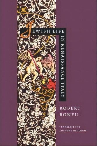 Jewish Life In Renaissance Italy, De Robert Bonfil. Editorial University California Press, Tapa Dura En Inglés