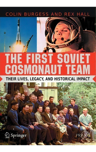 The First Soviet Cosmonaut Team : Their Lives And Legacies, De Colin Burgess. Editorial Springer-verlag New York Inc., Tapa Blanda En Inglés