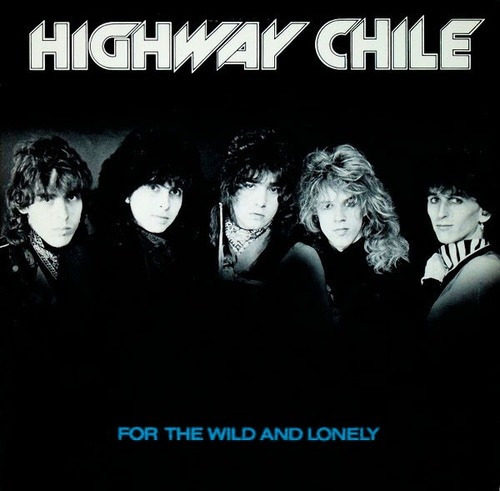 Highway Chile  For The Wild And Lonely - Rock Cd