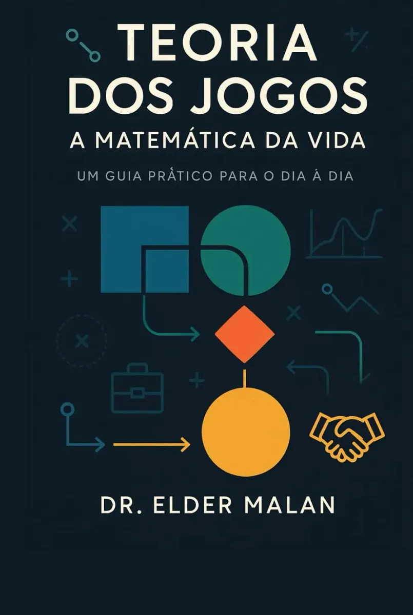 Teoria Dos Jogos A Matemática Da Vida Um Guia Português