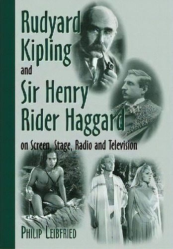 Rudyard Kipling And Sir Henry Rider Haggard On Screen, Stage, Radio And Television, De Philip Leibfried. Editorial Mcfarland Co Inc, Tapa Blanda En Inglés