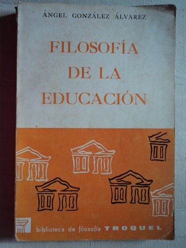 Filosofía De La Educación - Ángel González Álvarez, 1969